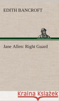 Jane Allen: Right Guard Edith Bancroft 9783849520816