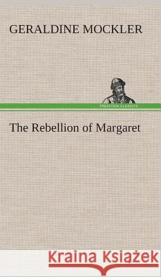 The Rebellion of Margaret Geraldine Mockler 9783849520953