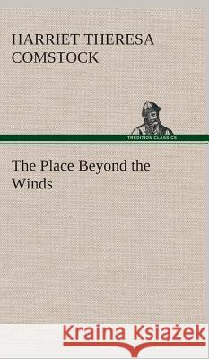 The Place Beyond the Winds Harriet T (Harriet Theresa) Comstock 9783849522377