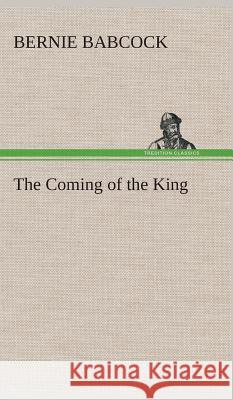 The Coming of the King Bernie Babcock 9783849522513