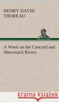 A Week on the Concord and Merrimack Rivers Henry David Thoreau 9783849523435