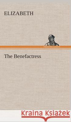 The Benefactress Elizabeth 9783849523701