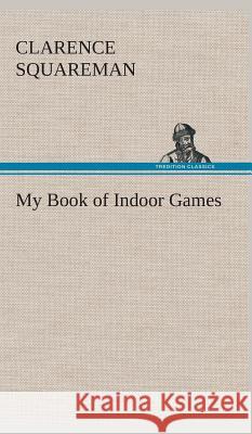 My Book of Indoor Games Clarence Squareman 9783849523930