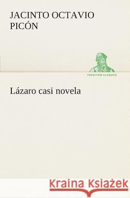 Lázaro casi novela Jacinto Octavio Picón 9783849525835
