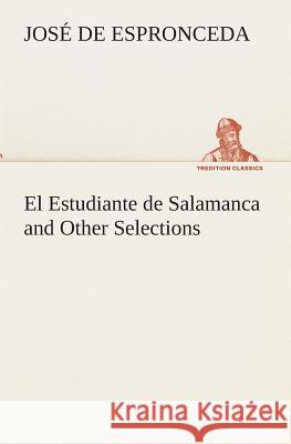 El Estudiante de Salamanca and Other Selections José de Espronceda 9783849525941