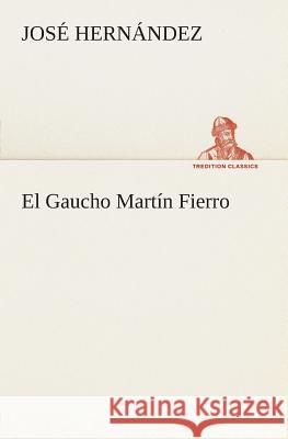 El Gaucho Martín Fierro José Hernández 9783849525965