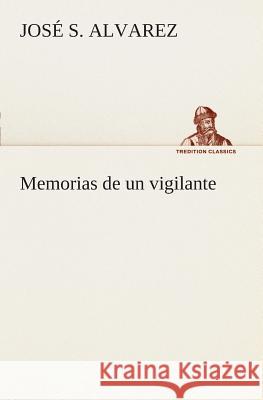 Memorias de un vigilante José S Alvarez 9783849526108