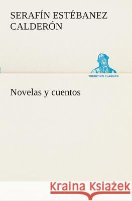 Novelas y cuentos Serafín Estébanez Calderón 9783849526542