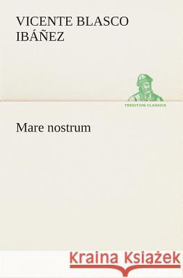 Mare nostrum Vicente Blasco Ibáñez 9783849526658