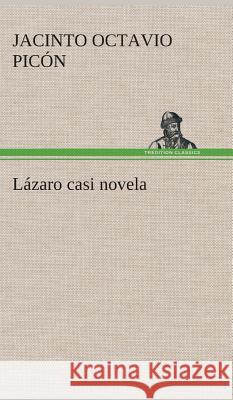 Lázaro casi novela Jacinto Octavio Picón 9783849527501