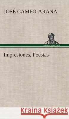 Impresiones, Poesías José Campo-Arana 9783849527594