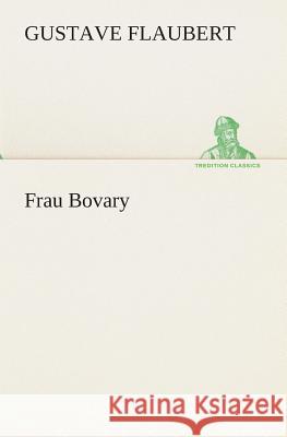 Frau Bovary Flaubert, Gustave 9783849528508 TREDITION CLASSICS