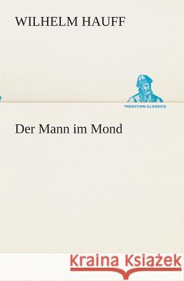 Der Mann im Mond Hauff, Wilhelm 9783849528591