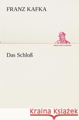 Das Schloß Kafka, Franz 9783849528690 TREDITION CLASSICS