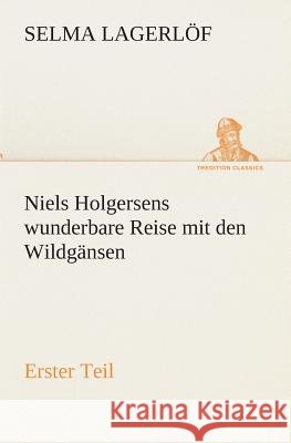 Niels Holgersens wunderbare Reise mit den Wildgänsen Lagerlöf, Selma 9783849528720 TREDITION CLASSICS