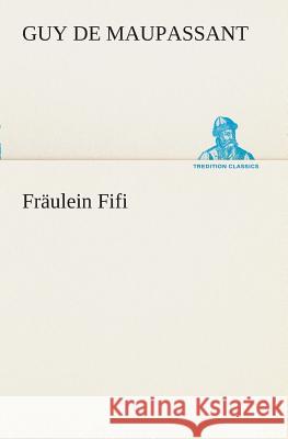 Fräulein Fifi Maupassant, Guy de 9783849528775