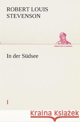 In der Südsee Stevenson, Robert Louis 9783849528867 TREDITION CLASSICS