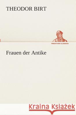 Frauen der Antike Birt, Theodor 9783849529246