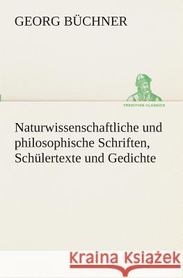 Naturwissenschaftliche und philosophische Schriften, Schülertexte und Gedichte Büchner, Georg 9783849529369