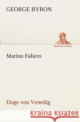 Marino Faliero - Doge von Venedig Byron, George G. N. Lord 9783849529390 TREDITION CLASSICS