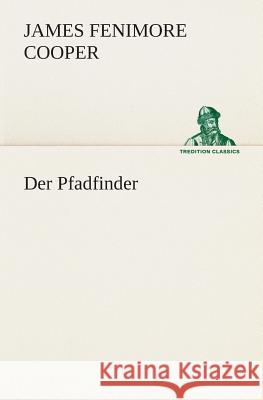 Der Pfadfinder Cooper, James Fenimore 9783849529482