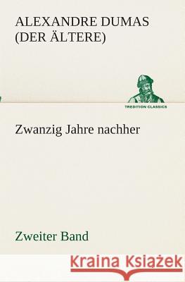 Zwanzig Jahre nachher Dumas, Alexandre, der Ältere 9783849529697 TREDITION CLASSICS