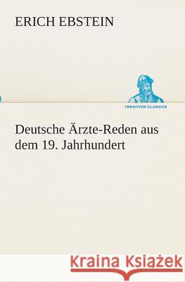 Deutsche Ärzte-Reden aus dem 19. Jahrhundert Ebstein, Erich 9783849529772