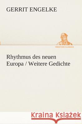 Rhythmus des neuen Europa / Weitere Gedichte Engelke, Gerrit 9783849529871