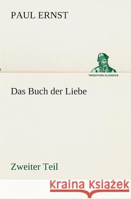 Das Buch der Liebe Ernst, Paul 9783849529895 TREDITION CLASSICS