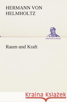 Raum und Kraft Helmholtz, Hermann von 9783849530358 TREDITION CLASSICS