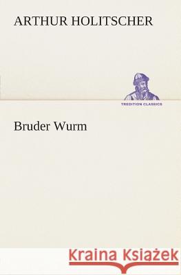 Bruder Wurm Holitscher, Arthur 9783849530426