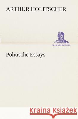 Politische Essays Holitscher, Arthur 9783849530440