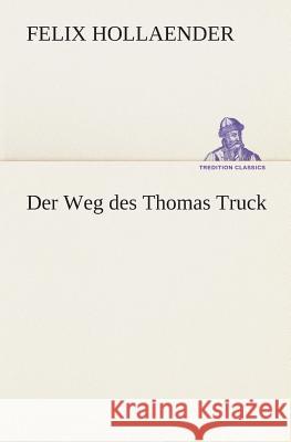 Der Weg des Thomas Truck Hollaender, Felix 9783849530464