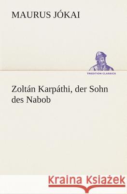 Zoltán Karpáthi, der Sohn des Nabob Jókai, Maurus 9783849530587