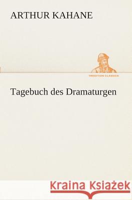 Tagebuch des Dramaturgen Kahane, Arthur 9783849530631