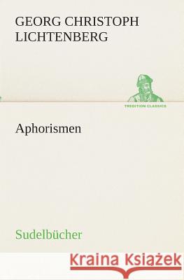 Aphorismen Lichtenberg, Georg Chr. 9783849531072 TREDITION CLASSICS