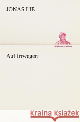 Auf Irrwegen Lie, Jonas 9783849531102