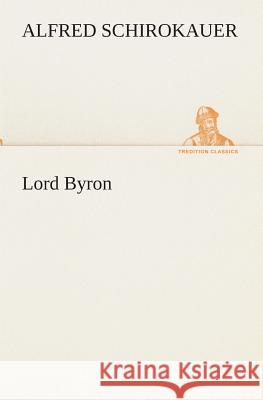 Lord Byron Schirokauer, Alfred 9783849531959