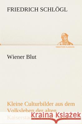 Wiener Blut Schlögl, Friedrich 9783849531980