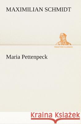 Maria Pettenpeck Schmidt, Maximilian 9783849532031 TREDITION CLASSICS