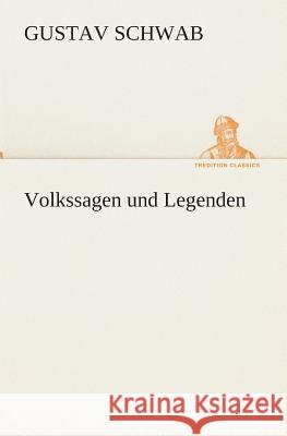 Volkssagen und Legenden Schwab, Gustav 9783849532086 TREDITION CLASSICS