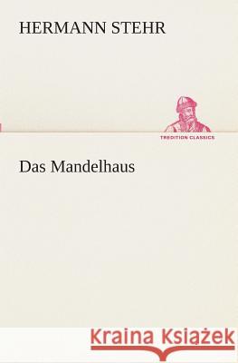 Das Mandelhaus Stehr, Hermann 9783849532208 TREDITION CLASSICS