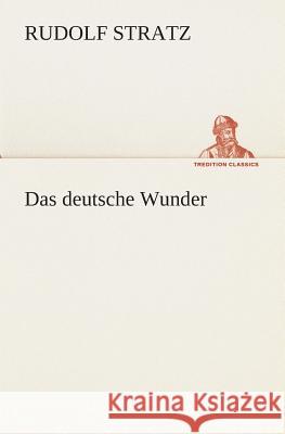 Das deutsche Wunder Stratz, Rudolf 9783849532260 TREDITION CLASSICS