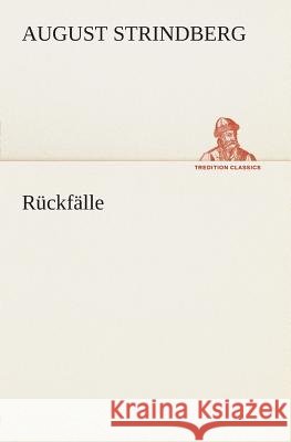Rückfälle Strindberg, August 9783849532291 TREDITION CLASSICS