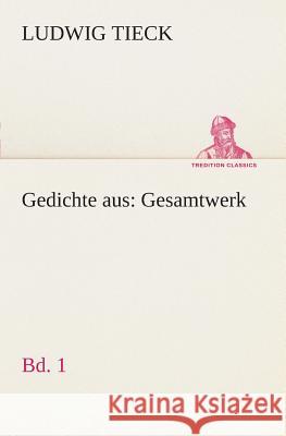 Gedichte aus: Gesamtwerk Tieck, Ludwig 9783849532376 TREDITION CLASSICS