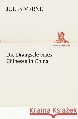 Die Drangsale eines Chinesen in China Verne, Jules 9783849532444 TREDITION CLASSICS