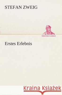 Erstes Erlebnis Zweig, Stefan 9783849532680 TREDITION CLASSICS