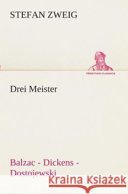 Drei Meister Zweig, Stefan 9783849532727 TREDITION CLASSICS