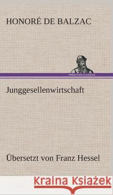 Junggesellenwirtschaft Balzac, Honoré de 9783849533052 TREDITION CLASSICS