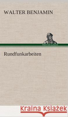 Rundfunkarbeiten Benjamin, Walter 9783849533113